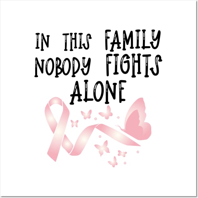 In This Family Nobody Fights Alone - Cute Breastcancer Awareness Butterflies Design Wall Art by chidadesign